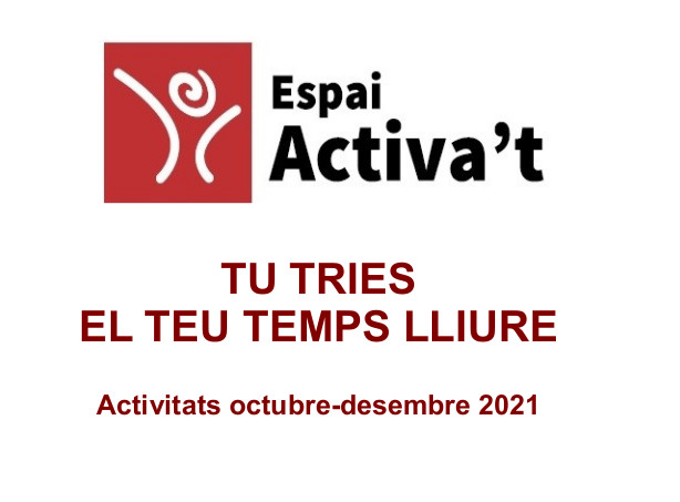 Activitats Espai Activa't. Octubre-desembre 2021