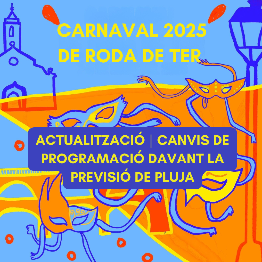 Carnaval de Roda de Ter | Actualització canvis per pluja. Rua de Carnaval al dissabte a la tarda.